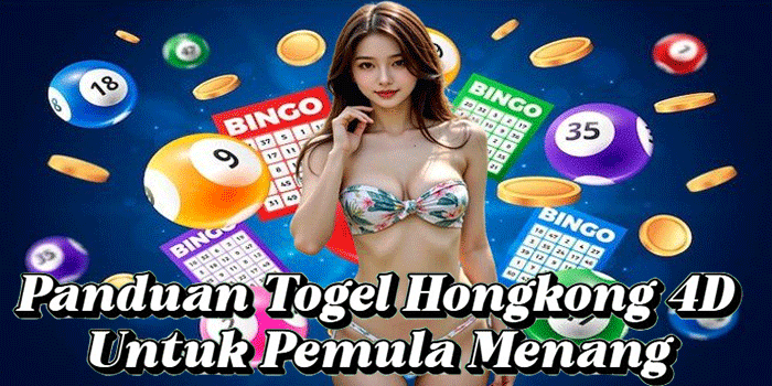 Panduan Togel Hongkong 4D Untuk Pemula Menang