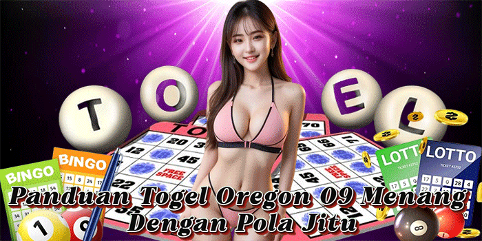 Panduan Togel Oregon 09 Menang Dengan Pola Jitu